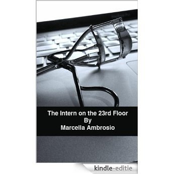 The Intern on the 23rd Floor (English Edition) [Kindle-editie]