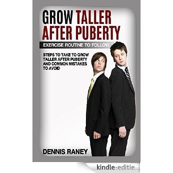 Grow Taller After Puberty Exercise Routine To follow: Steps to take to grow taller after puberty and common mistakes to avoid. (English Edition) [Kindle-editie]