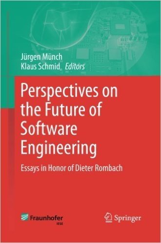 Perspectives on the Future of Software Engineering: Essays in Honor of Dieter Rombach