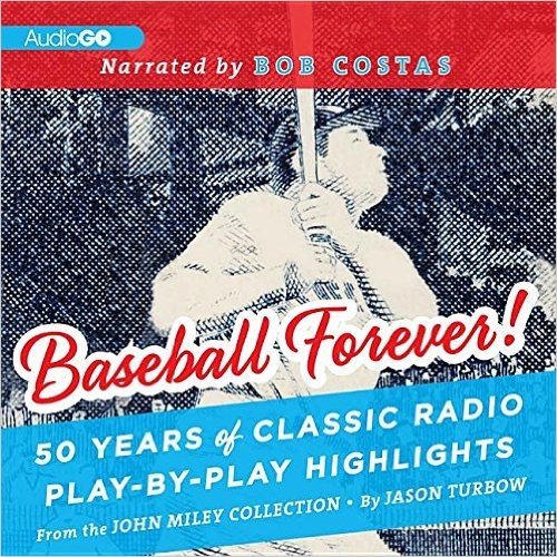 Baseball Forever!: 50 Years of Classic Radio Play-By-Play Highlights from the Miley Collection baixar