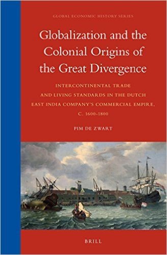 Globalization and the Colonial Origins of the Great Divergence: Intercontinental Trade and Living Standards in the Dutch East India Company S Commercial Empire, C. 1600-1800