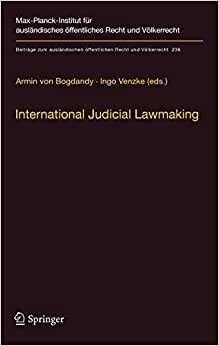 indir International Judicial Lawmaking: On Public Authority and Democratic Legitimation in Global Governance (Beiträge zum ausländischen öffentlichen Recht und Völkerrecht (236), Band 236)