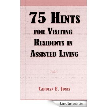 75 Hints for Visiting Residents in Assisted Living (English Edition) [Kindle-editie]