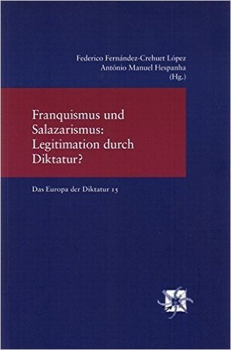 Franquismus Und Salazarismus: Legitimation Durch Diktatur?