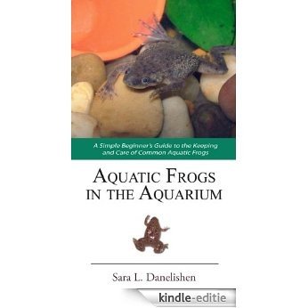 Aquatic Frogs in the Aquarium (English Edition) [Kindle-editie]
