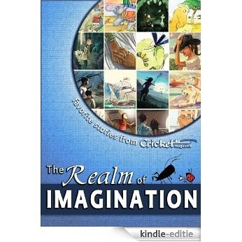 The Realm of Imagination: Favorite Stories from Cricket Magazine (English Edition) [Kindle-editie]