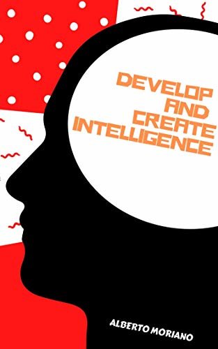 Develop and Create Intelligence (English Edition)