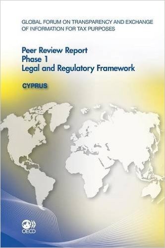 Global Forum on Transparency and Exchange of Information for Tax Purposes Peer Reviews: Cyprus 2012: Phase 1: Legal and Regulatory Framework