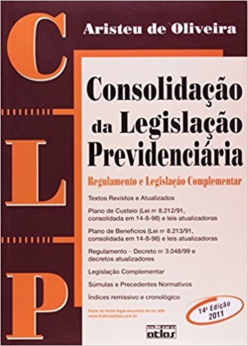 CLP. Consolidação da Legislação Previdenciária, Regulamento e Legislação Complementar