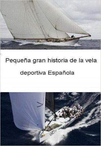 Pequeña gran historia de la vela deportiva española