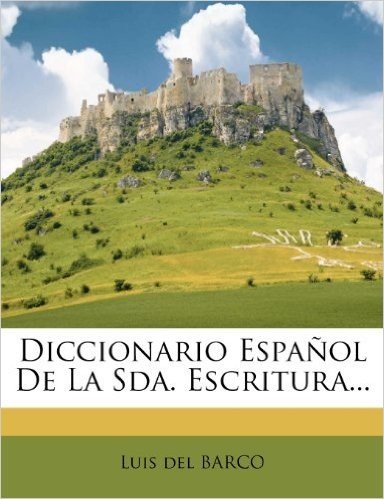 Diccionario Espa Ol de La Sda. Escritura...