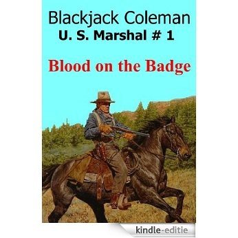 Blackjack Coleman U S Marshal # 1 (Blood on the Badge) (English Edition) [Kindle-editie]