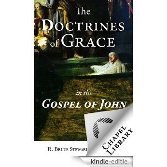 The Doctrines of Grace in the Gospel of John (English Edition) [Kindle-editie]