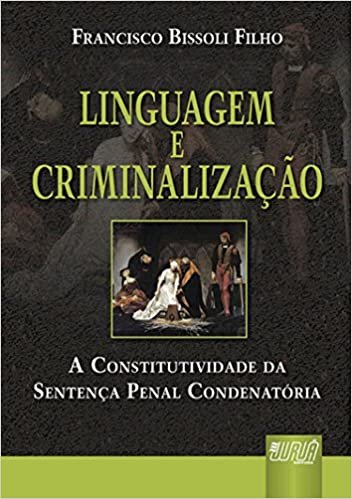 Linguagem e Criminalização: A Constitutividade da Sentença Penal Condenatória