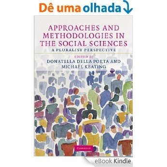 Approaches and Methodologies in the Social Sciences: A Pluralist Perspective [eBook Kindle]
