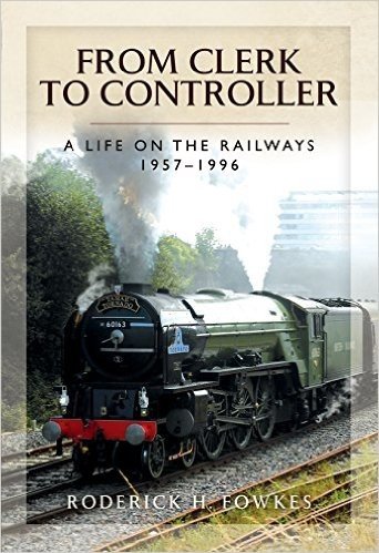 From Clerk to Controller: A Life on the Railways 1957 1996