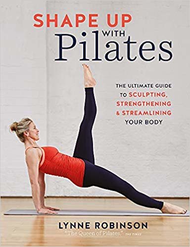 Shape Up With Pilates: The ultimate guide to sculpting, strengthening and streamlining your body indir