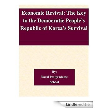Economic Revival: The Key to the Democratic People's Republic of Korea's Survival (English Edition) [Kindle-editie]
