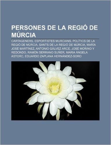 Persones de La Regio de Murcia: Cartageners, Esportistes Murcians, Politics de La Regio de Murcia, Sants de La Regio de Murcia baixar