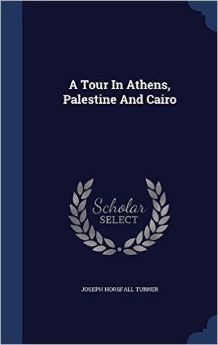 A Tour in Athens, Palestine and Cairo