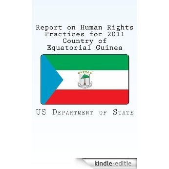 Report on Human Rights Practices for 2011 Country of Equatorial Guinea (English Edition) [Kindle-editie]