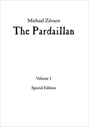 Michael Zévaco's The Pardaillan: Volume I: 1