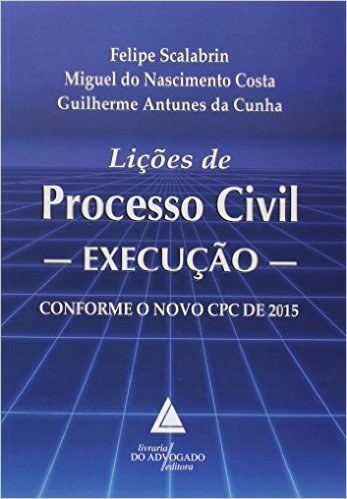 Lições De Processo Civil: Execução - Conforme O Novo CPC De 2015