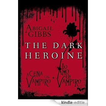 The Dark Heroine: A cena col vampiro/Io amo un vampiro [Kindle-editie]