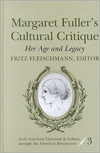 Margaret Fuller's Cultural Critique: Her Age and Legacy