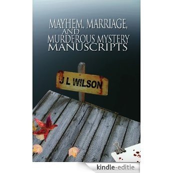 Mayhem, Marriage, and Murderous Mystery Manuscripts (English Edition) [Kindle-editie]