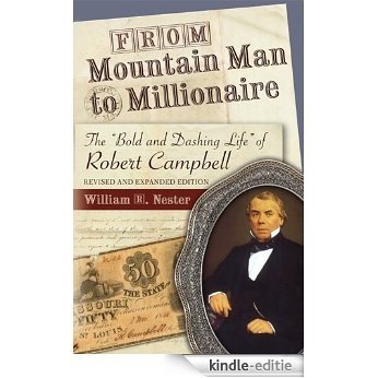 From Mountain Man to Millionaire: The "Bold and Dashing Life" of Robert Campbell, Revised and Expanded Edition (MISSOURI BIOGRAPHY SERIES) [Kindle-editie]