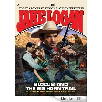 Slocum 349: Slocum and the Big Horn Trail (Jake Logan) [Kindle-editie]
