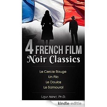 4 French Film Noir Classics by Jean-Pierre Melville: Le Samourai, Un Flic, Le Doulos, and Le Cercle Rouge (English Edition) [Kindle-editie]