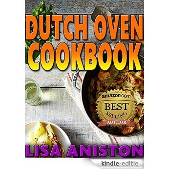 DUTCH OVEN COOKING: Dutch Oven Cookbook: Top Dutch Oven Recipes For Indoor And Outdoor Cooking (Dutch oven cookbook, Dutch oven Recipes, Dutch Oven Cooking) (English Edition) [Kindle-editie]