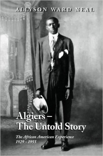 Algiers: The Untold Story: The African American Experience, 1929 - 1955