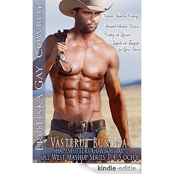 Västerut Bundna Cowboys 4 böcker av det Wild Riders eller Young Trail Hunters Plains Stories: Fyra böcker av Shapeshifter Cowboys av Ole West Mashup - ... Series 3, 4, 5 och 6) (Swedish Edition) [Kindle-editie]