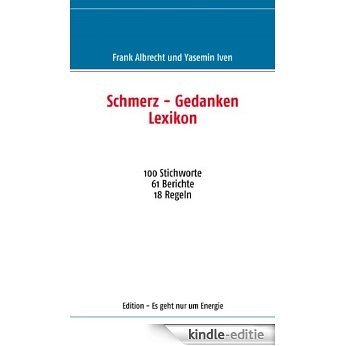 Schmerz - Gedanken  Lexikon: 100 Stichworte  61 Berichte  18 Regeln [Kindle-editie] beoordelingen