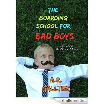 The Boarding School For Bad Boys: A Braden Thompson Diary (English Edition) [Kindle-editie]
