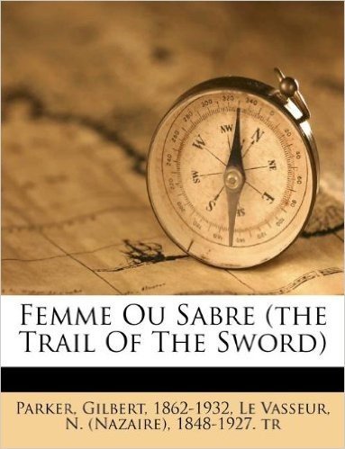 Femme Ou Sabre (the Trail of the Sword)