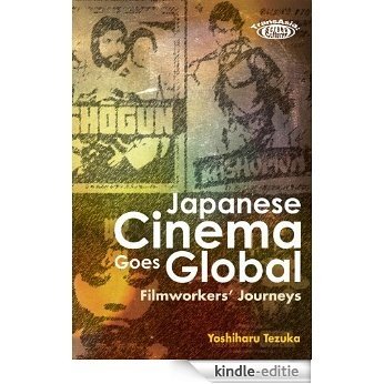 Japanese Cinema Goes Global: Filmworkers' Journeys (TransAsia: Screen Cultures Book 1) (English Edition) [Kindle-editie]