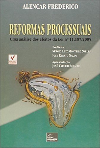 Reformas Processuais. Uma Análise Dos Efeitos Da Lei Nº 11.187/2005