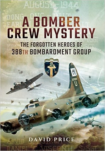 A Bomber Crew Mystery: The Forgotten Heroes of 388th Bombardment Group