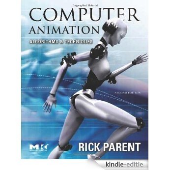 Computer Animation: Algorithms and Techniques (The Morgan Kaufmann Series in Computer Graphics) [Kindle-editie]