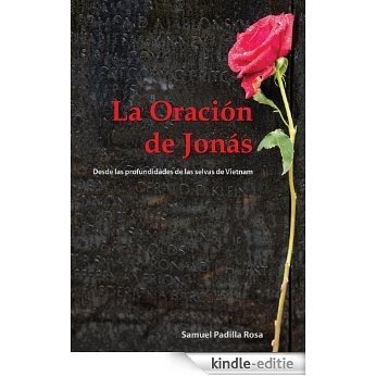 LA ORACION DE JONAS : DESDE LAS PROFUNDIDADES DE LAS SELVAS DE VIETNAM (Spanish Edition) [Kindle-editie]
