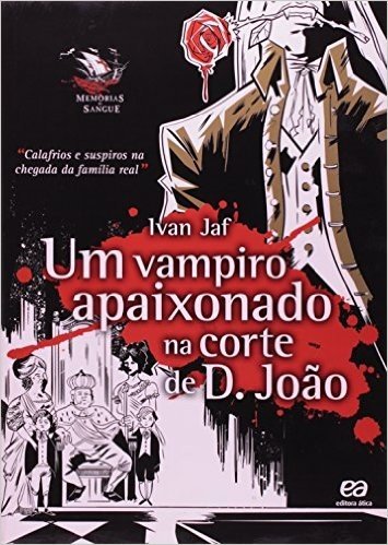 Um Vampiro Apaixonado na Corte de D. João - Coleção Memórias de Sangue