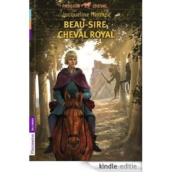 Beau-Sire, cheval royal (Passion Cheval) [Kindle-editie]