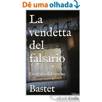 La vendetta del falsario: La rivalsa del sangue � (Italian Edition) [eBook Kindle]