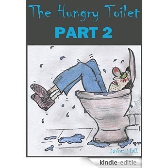 The Hungry Toilet  - Part 2: Sequel to the best selling book 'The Hungry Toilet' (English Edition) [Kindle-editie]