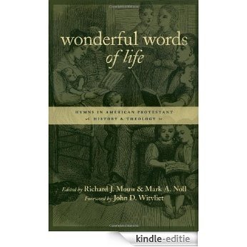 Wonderful Words of Life: Hymns in American Protestant History and Theology (Calvin Institute of Christian Worship Liturgical Studies) [Kindle-editie]