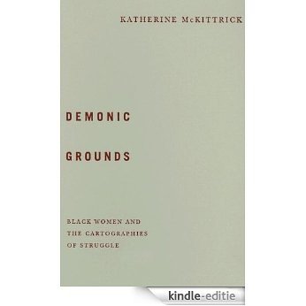 Demonic Grounds: Black Women And The Cartographies Of Struggle [Kindle-editie]